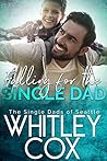 Falling for the Single Dad by Whitley Cox