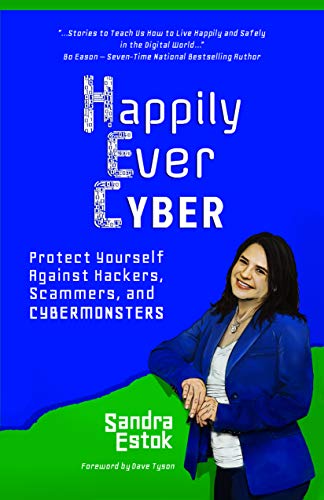 Happily Ever Cyber!: Protect Yourself Against Hackers, Scammers, and Cybermonsters (Kindle Edition)