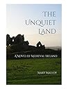 The Unquiet Land: A Novel of Medieval Ireland