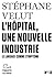 L’Hôpital, une nouvelle industrie by Stephane Velut