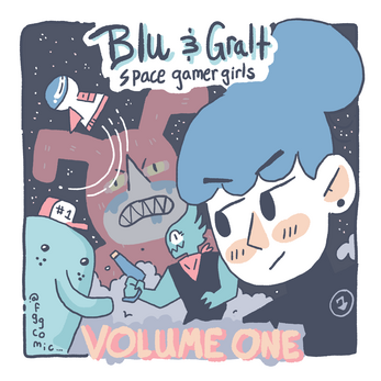 Blu & Gralt Volume 1 (Space Gamer Girls, #1)