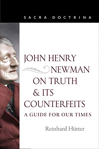 John Henry Newman on Truth and Its Counterfeits: A Guide for Our Times (Paperback)