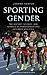 Sporting Gender by Joanna Harper