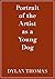 Portrait of the Artist as a Young Dog by Dylan Thomas