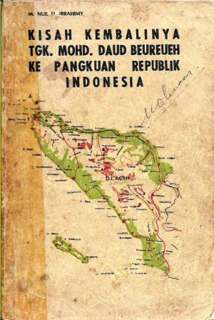 Kisah Kembalinya Tgk. Mohd. Daud Beureueh ke Pangkuan Republik Indonesia
