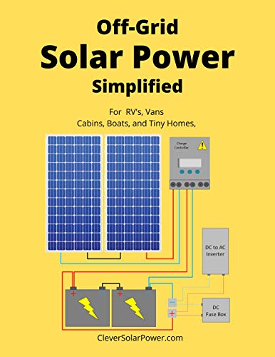 Off Grid Solar Power Simplified: For Rvs, Vans, Cabins, Boats and Tiny Homes (Kindle Edition)