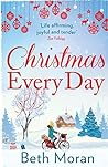 Christmas Every Day by Beth Moran