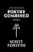 Poetry Combined - Volume Ⅰ:...