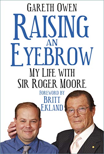 Raising an Eyebrow: My Life with Sir Roger Moore (Kindle Edition)