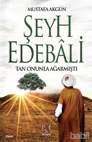 Şeyh Edebali : Tan Onunla Ağarmıştı