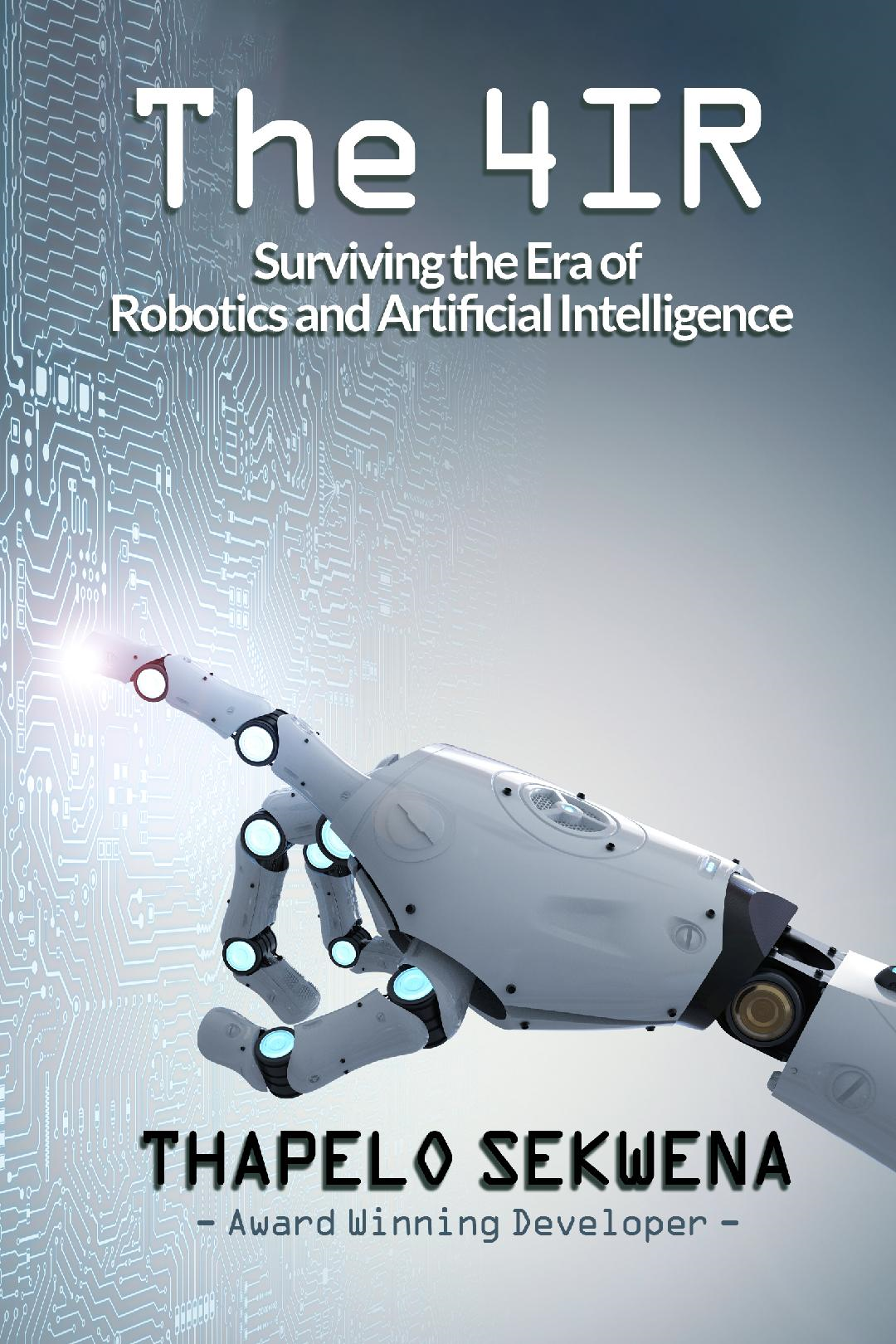 The 4IR: Surviving The Era Of Robotics And Artificial Intelligence