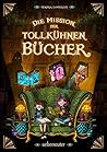 Die Mission der tollkühnen Bücher by Hendrik Lambertus