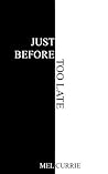 Just Before Too Late
