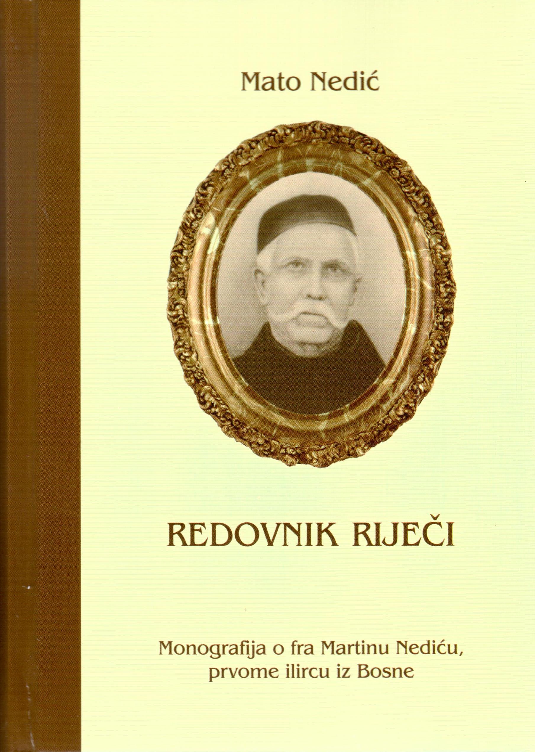 Redovnik riječi - Monografija o fra Martinu Nediću, prvome ilircu iz Bosne