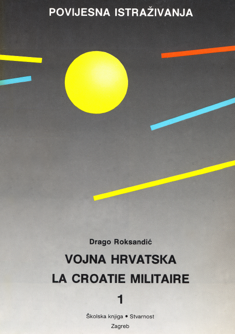 Vojna Hrvatska = La Croatie militaire : krajiško društvo u Francuskom Carstvu (1809-1813) I