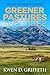 Greener Pastures by Kwen D. Griffeth
