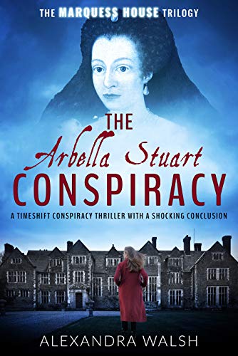 The Arbella Stuart Conspiracy (The Marquess House Saga #3)