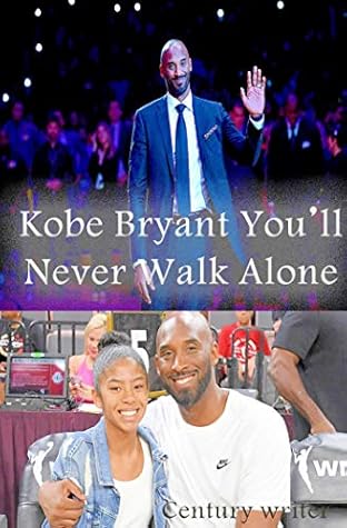 Kobe Bryant You Ll Never Walk Alone By Century Writer
