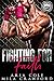 Fighting For Faith (Worth the Fight, #3)