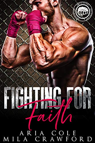 Fighting For Faith (Worth the Fight, #3)