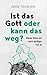 Ist das Gott oder kann das weg? by Jakob Friedrichs