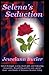 Selena's Seduction by Jewelann Butler