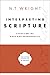 Interpreting Scripture: Essays on the Bible and Hermeneutics (Collected Essays of N. T. Wright Book 1)