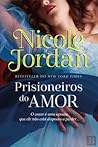 Prisioneiros do Amor by Nicole Jordan