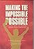 MAKING THE IMPOSSIBLE POSSIBLE by Daisaku Ikeda