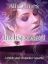 Indisposed by Alix James Indisposed by Alix James