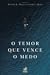 O Temor que Vence o Medo by Wayne A. Mack O Temor que Vence o Medo by Wayne A. Mack