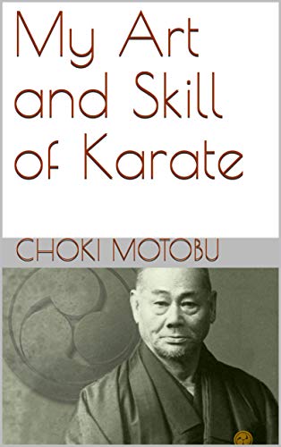 My Art and Skill of Karate (Ryukyu Bugei - Ancient Martial Arts of the Ryukyu Islands Book 2)