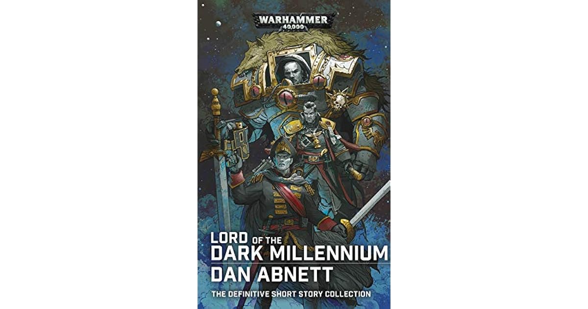 Lord Of The Dark Millennium The Dan Abnett Collection By Dan Abnett