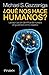 ¿Qué nos hace humanos? La explicación científica de nuestra singularidad como especie