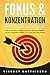 FOKUS & KONZENTRATION - Mehr Produktivität, Erfolg, Glück & Z... by Vincent Matthiesen