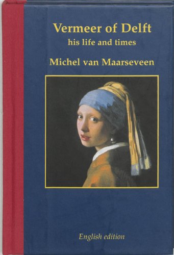 Vermeer of Delft 1632-1675: his life and times (Miniaturen reeks)