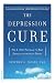 The Depression Cure: The 6-Step Program to Beat Depression without Drugs