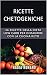 Ricette Chetogeniche: 36 RI...