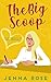 The Big Scoop by Jenna   Rose