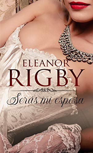 Portada de Serás mi esposa, de Eleanor Rigby