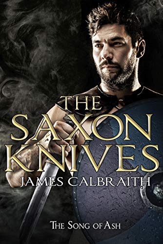 The Saxon Knives (Song of Ash #2; The Song of Britain #2)