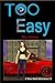 Too Easy (Nina Steel #4)