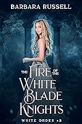 The Fire of the White Blade Knights