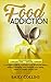 Food Addiction by Emily Collins