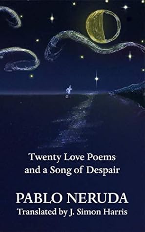 Twenty Love Poems and a Song of Despair