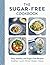 The Sugar-Free Cookbook: Ea...