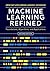 Machine Learning Refined: Foundations, Algorithms, and Applications