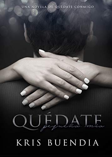 Quédate, pequeña mía (Quédate conmigo #4)
