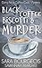 Black Coffee, Biscotti & Murder (Dying for a Coffee Cozy Mystery Book 4) by Sara Bourgeois