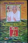 Atal Bihari Vajpayee: The man India needs : the most appropriate leader for the twentyfirst century